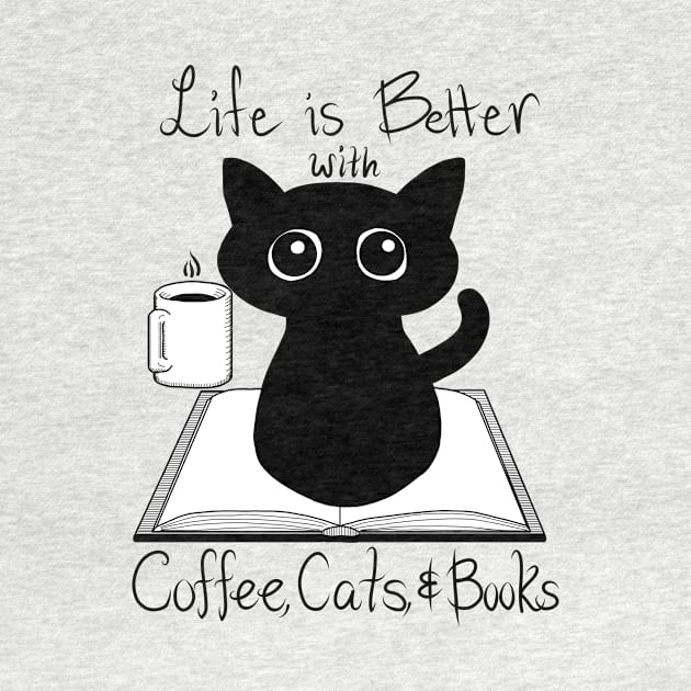 Life is Better with Coffee Cats and Books by Meditate and Sloth